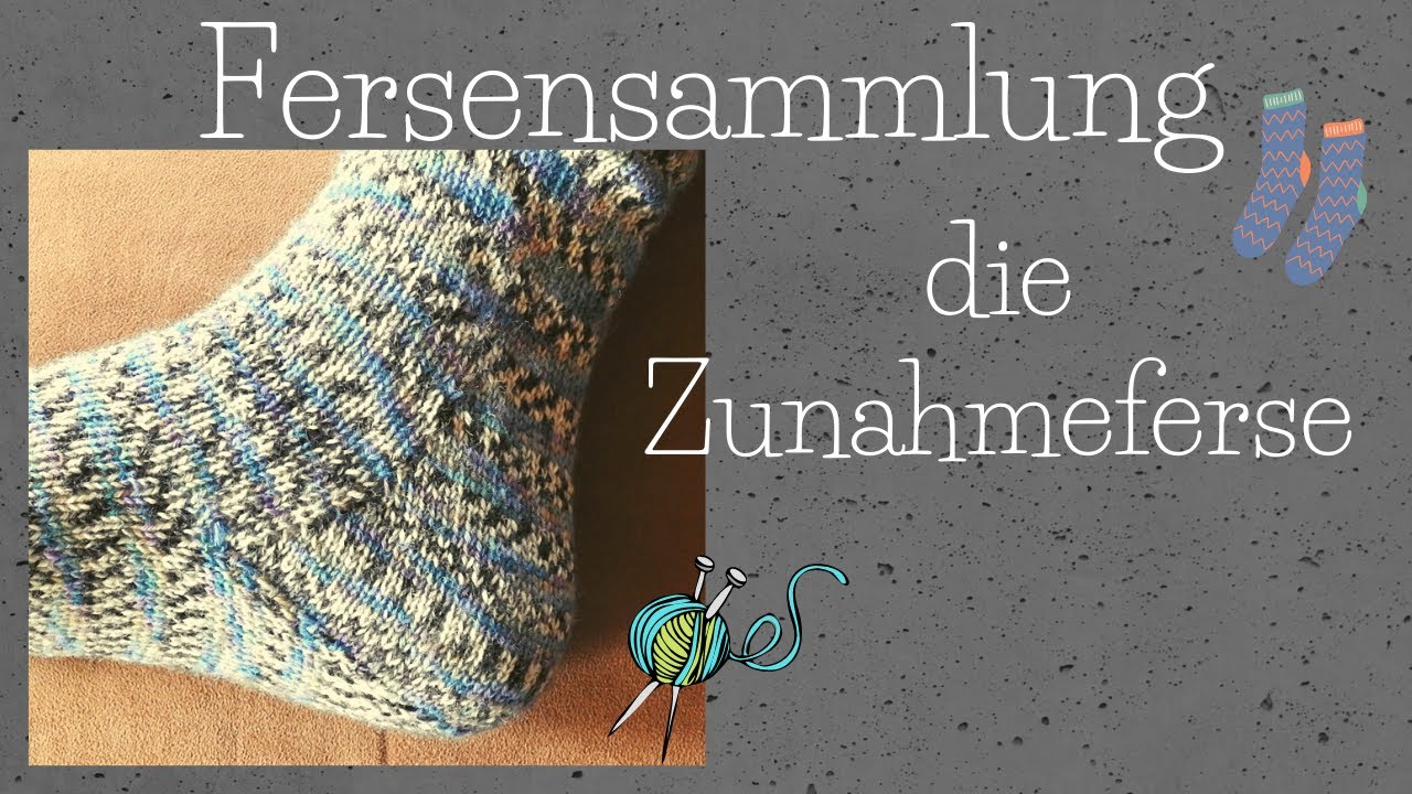 Fersensammlung: die Zunahmeferse, ganz einfach, keine Löcher!