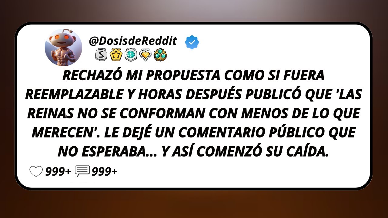 Rechazó Mi Propuesta Como Si Fuera Reemplazable Y Horas Después Publicó Que 'Las Reinas No Se...