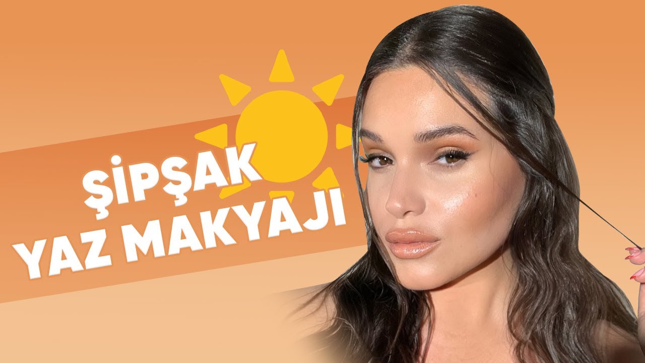 Şipşak Yaz Makyajı 🌞 Hafif His, Bronz ve Işıltılı