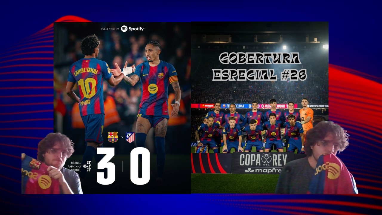 Cobertura Especial #26 - Barça vs Atlético de Madrid