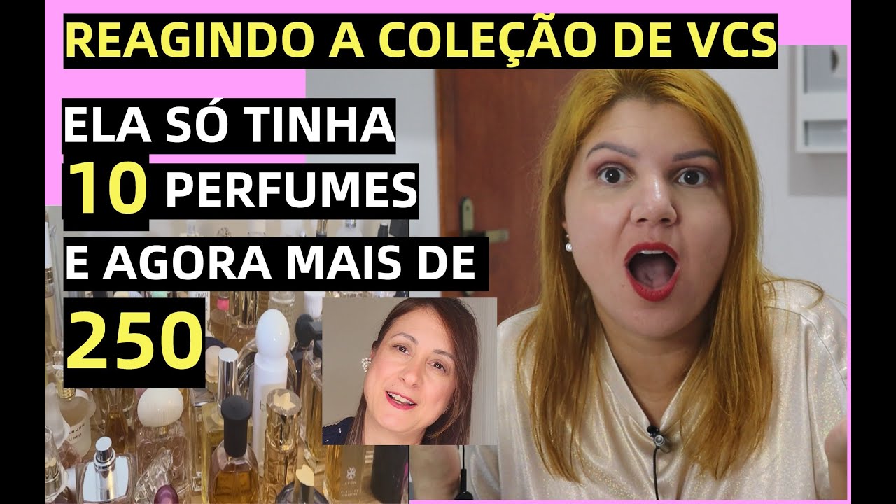 REAGINDO A COLEÇÃO DA INSCRITA QUE TINHA 10 PERFUMES E AGORA TEM MAIS DE 250