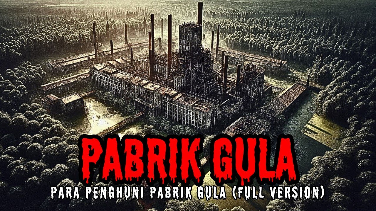 PABRIK GULA - PARA PENGHUNI PABRIK GULA (FULL VERSION)