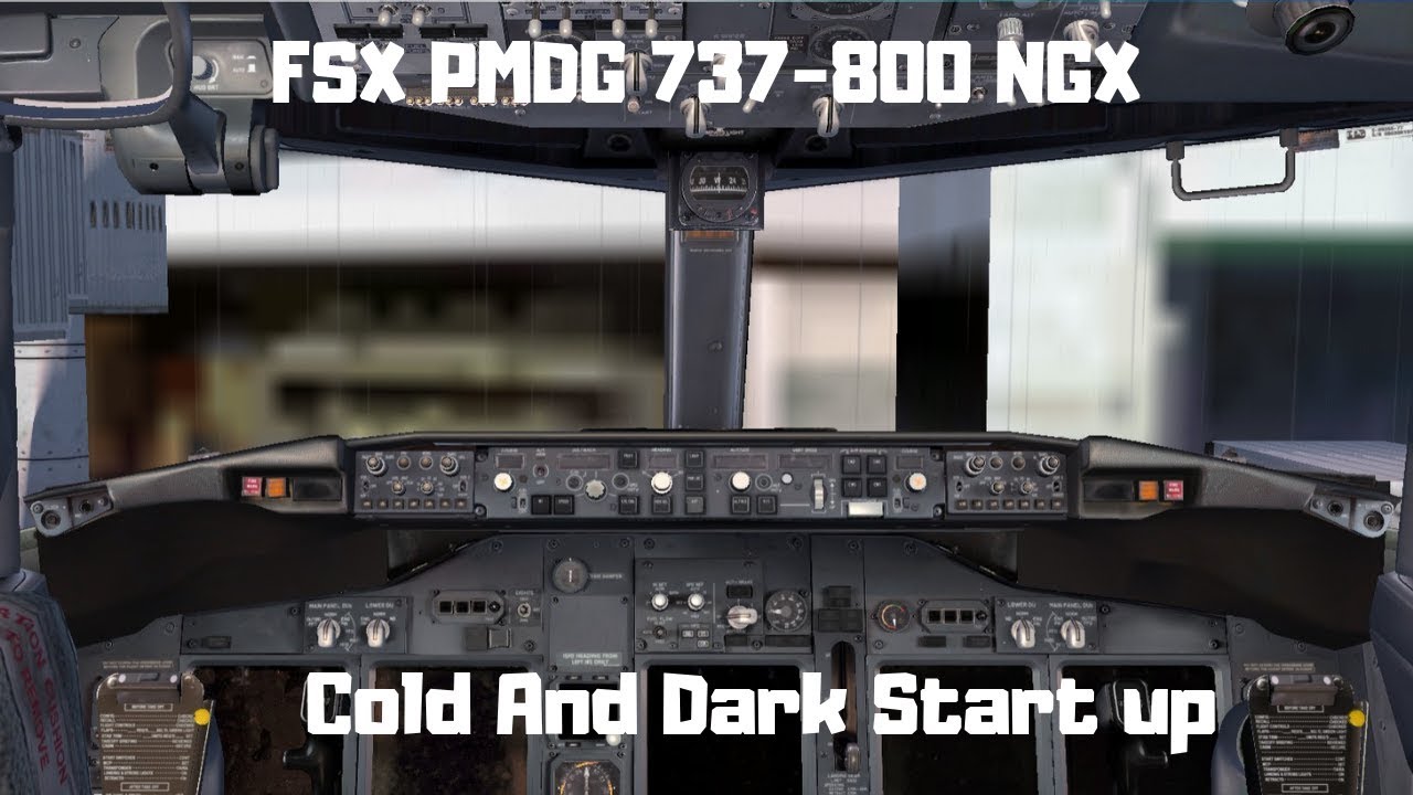 FSX PMDG 737 800 Cold and dark start up