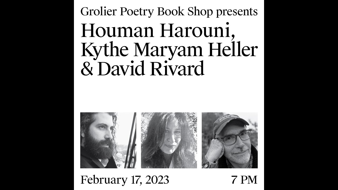 Grolier Hybrid Reading &mdash; Houman Harouni, Kythe Maryam Heller and David Rivard (Zoom 2023)