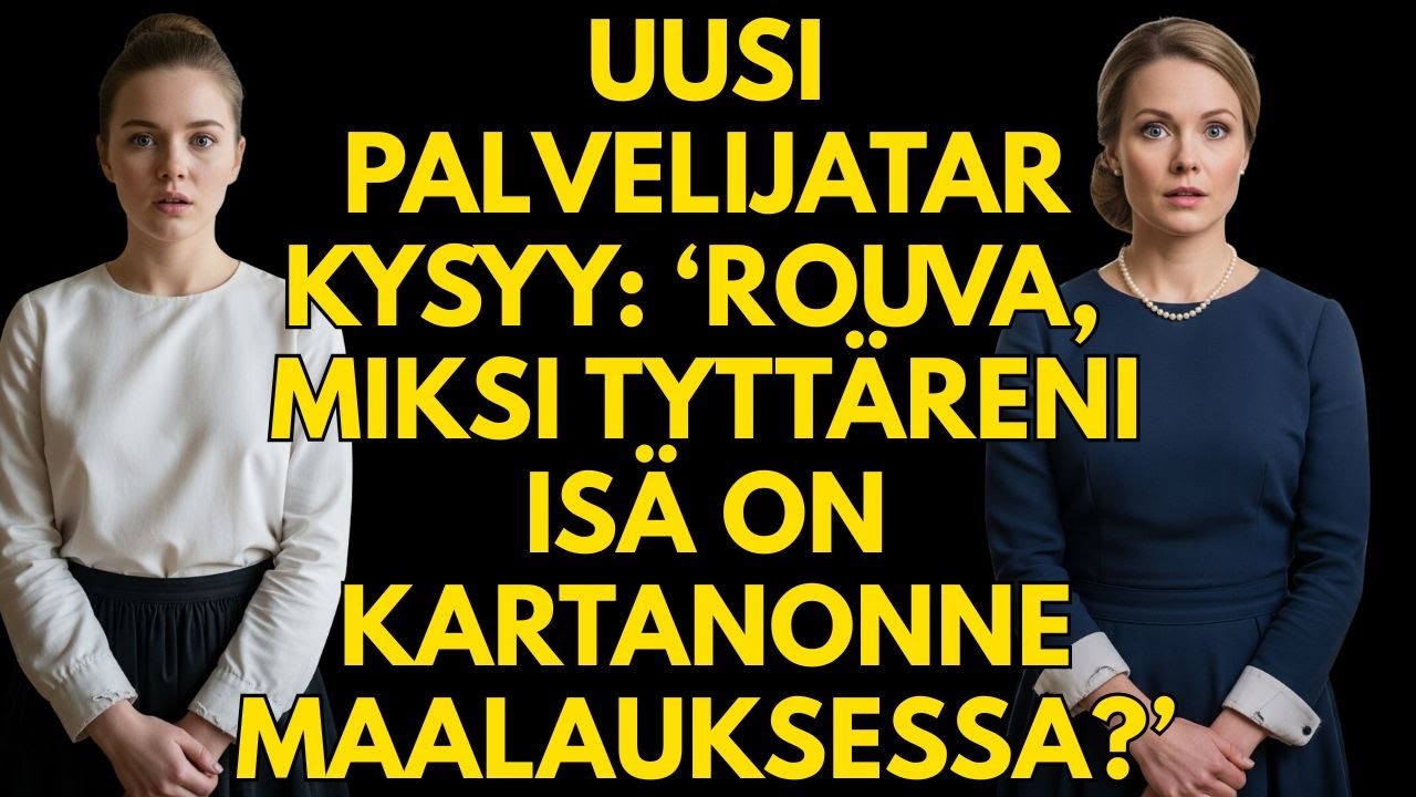 Uusi palvelijatar kysyy: ‘Rouva, miksi tyttäreni isä on kartanonne maalauksessa?’