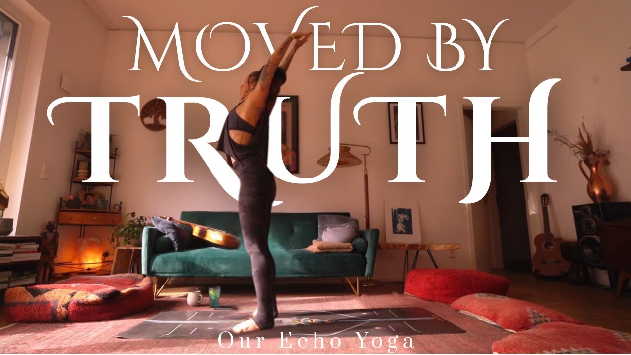 Moved by Truth | A Yoga Practice for Discernment & Courage - OUR ECHO