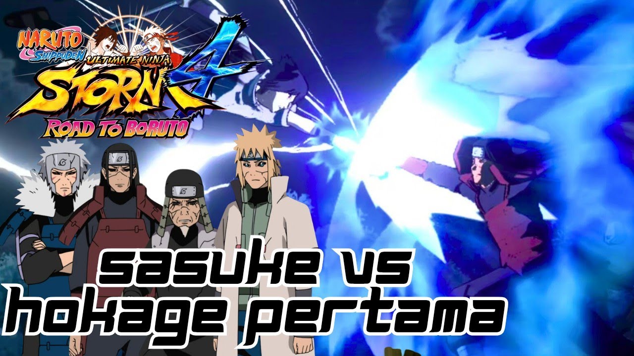 Pertarungan Sasuke Dan Hashirama Senju!!-Naruto Shippuden Ultimate Ninja Storm 4 Road To Boruto
