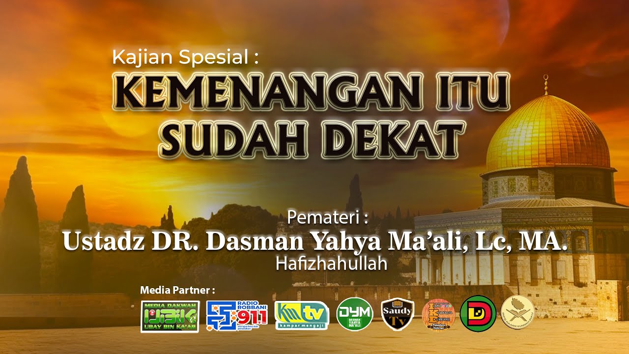 Kemenangan Itu Sudah Dekat | Ustadz DR. Dasman Yahya Ma'ali, Lc, MA.