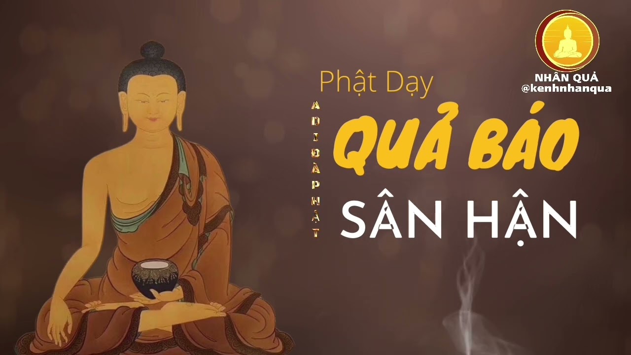 Phật Dạy Quả Báo Của Sân Hận, Sân Hận Nỗi Lên Thì Công Đức Tiêu Tan Cần Phải Tránh Xa
