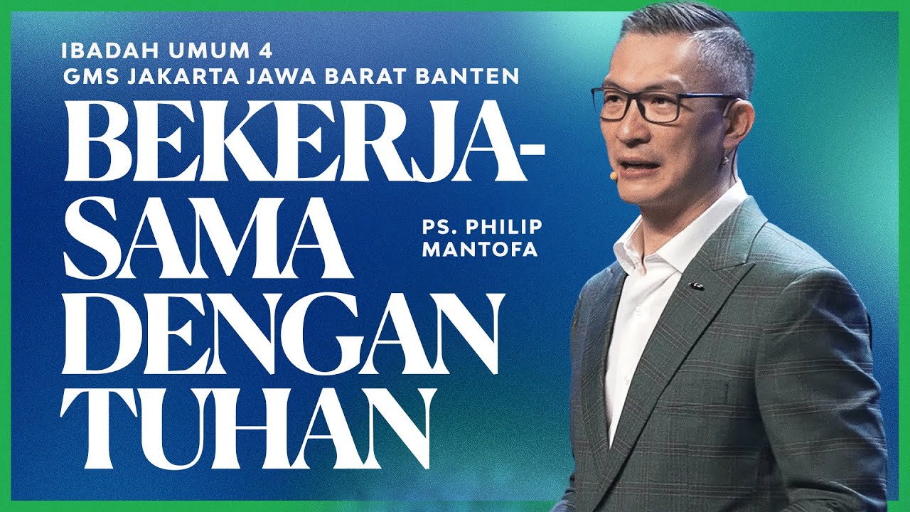 BEKERJA SAMA DENGAN TUHAN | PS. PHILIP MANTOFA | GMS JAKARTA JAWA BARAT BANTEN