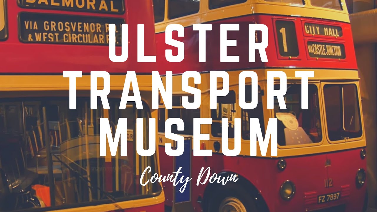 Ulster Transport Museum; Ulster Folk and Transport Museum