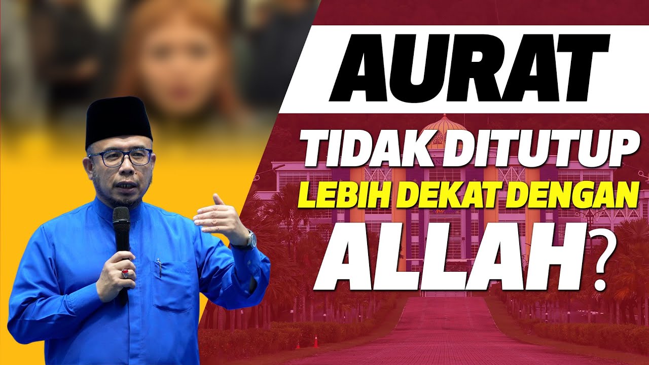 Prof Dato Dr MAZA - Aurat Tidak Ditutup Lebih Dekat Dengan Allah?