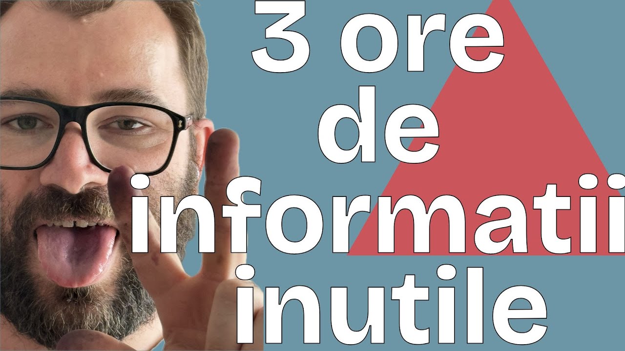 3 Ore De Informații Inutile
