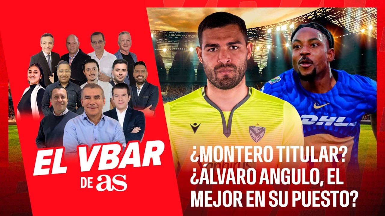 🔴EL VBAR - ¿MONTERO TITULAR? ¿ÁLVARO ANGULO, EL MEJOR EN SU PUESTO?