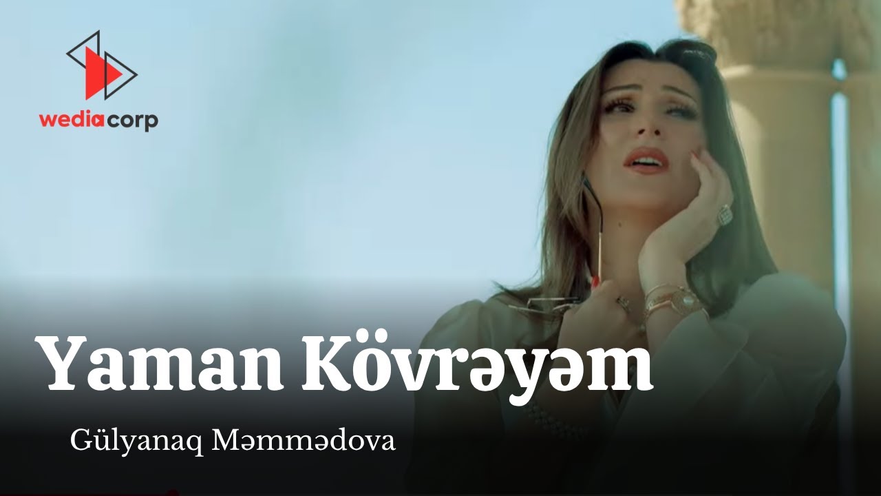 Gulyanaq Memmedova - Yaman Kovreyem (Official Video)