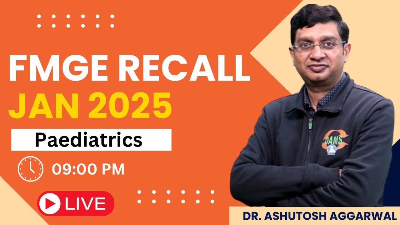 FMGE Jan 2025 Paediatrics Recall | Dr Ashutosh Aggarwal