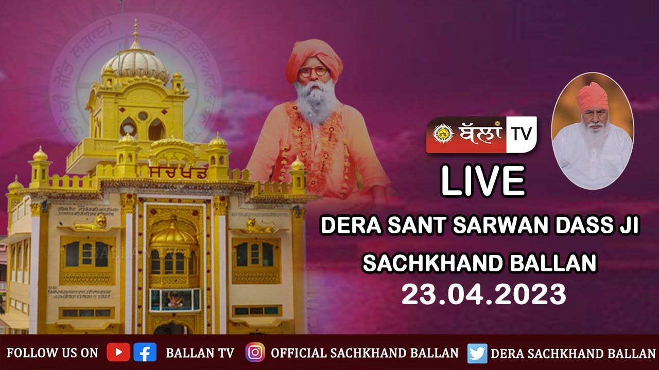 LIVE 🔴 DERA SANT SARWAN DASS JI SACHKHAND BALLAN 23.04.2023 || BALLAN TV