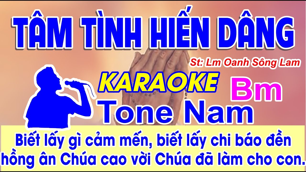 Tâm Tình Hiến Dâng Karaoke Tone Nam - (St: Lm Oanh Sông Lam) - Biết lấy gì cảm mếm biết lấy chi...