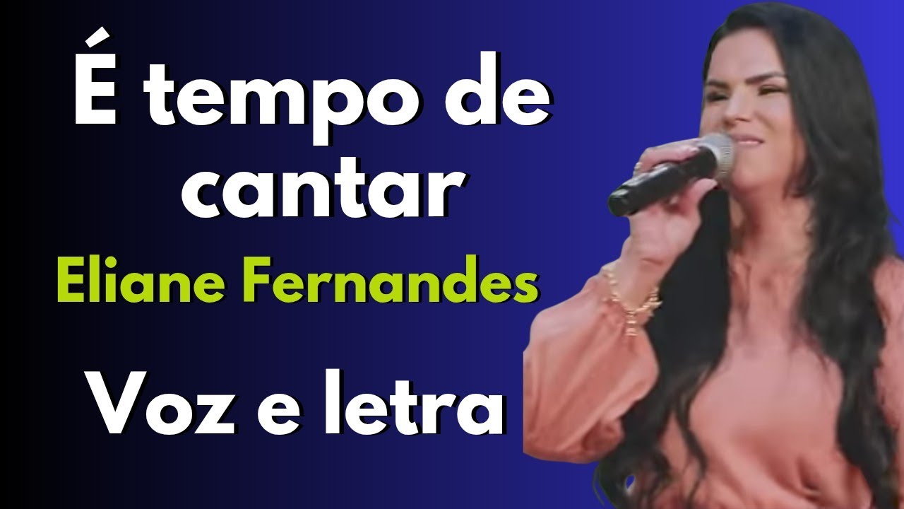 É tempo de cantar - Eliane Fernandes ( Voz e Letra)