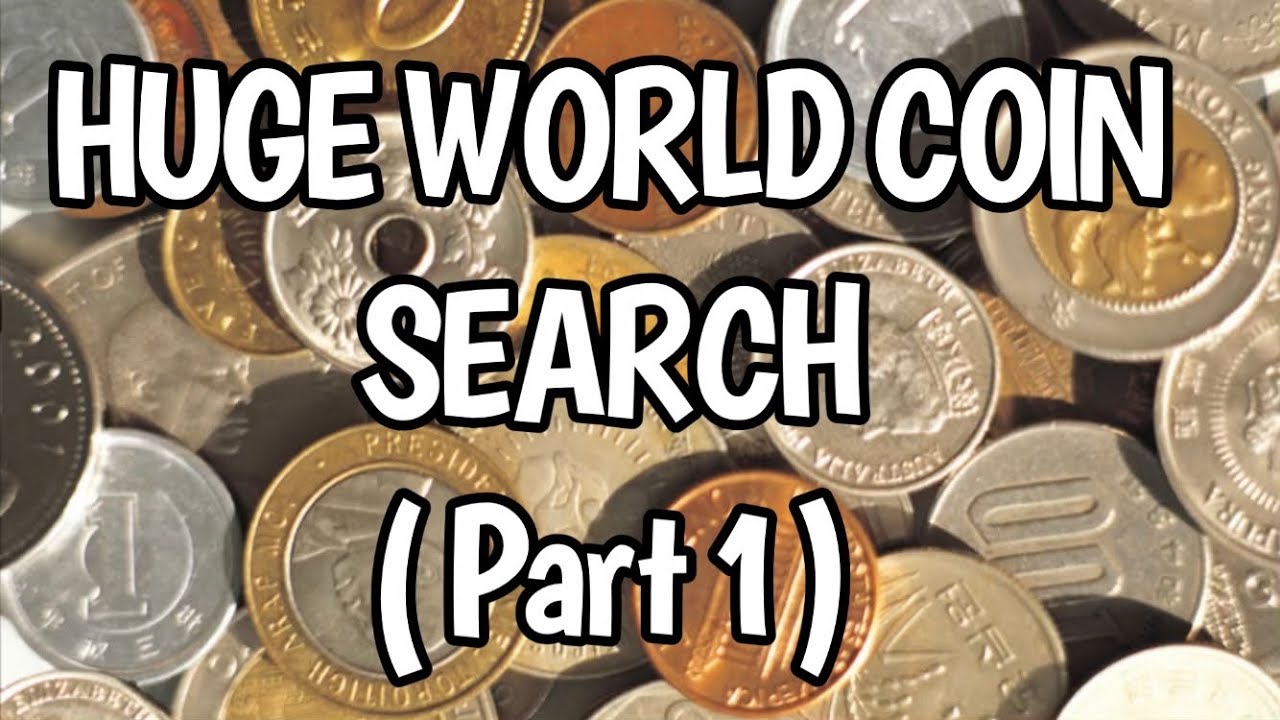 HUGE WORLD COIN SEARCH (Part 1)