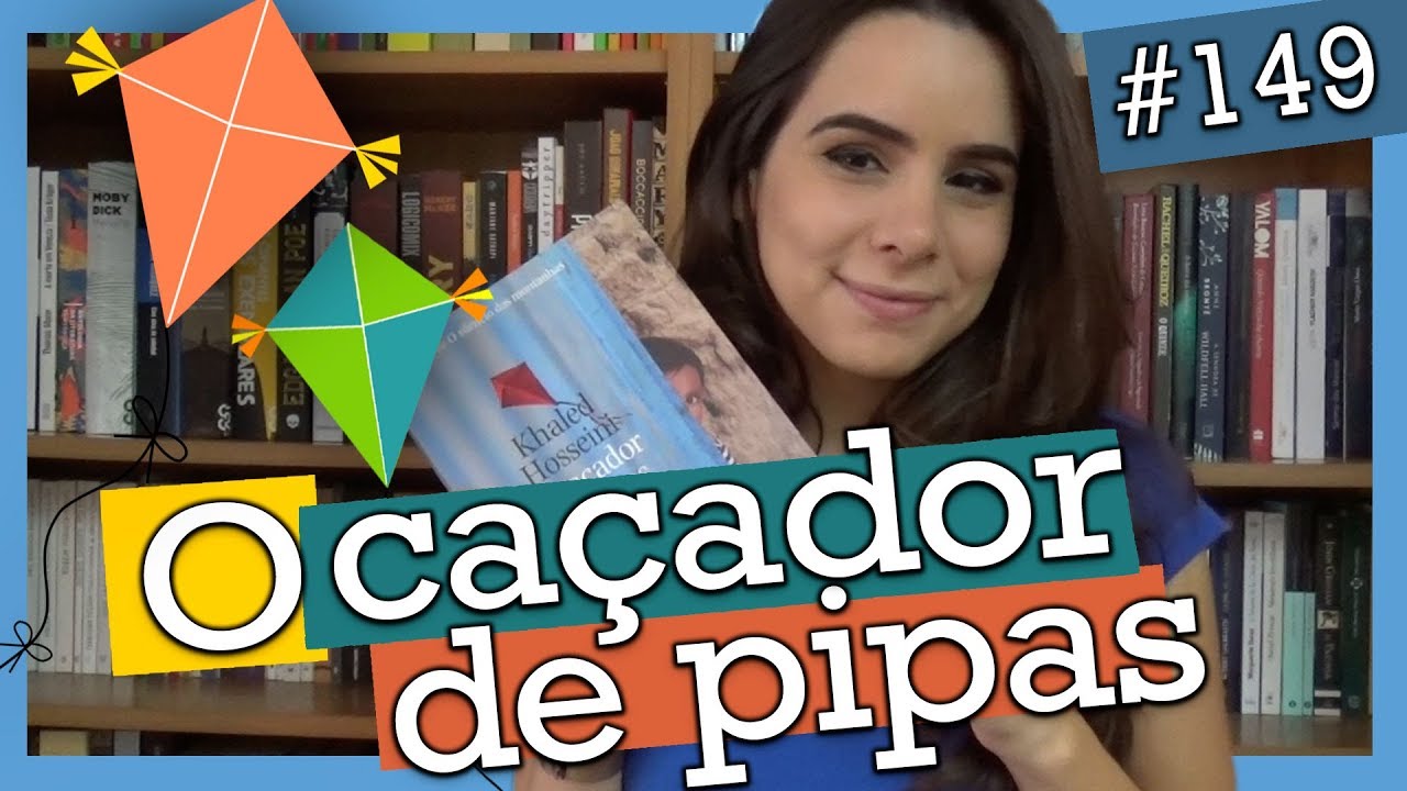O CAÇADOR DE PIPAS, DE KHALED HOSSEINI (#149)