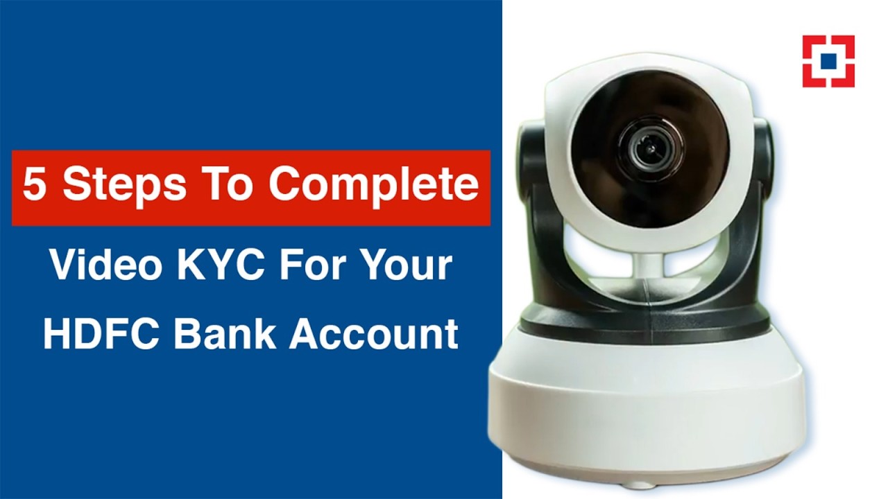 5 Steps To Complete Video KYC For Your HDFC Bank Account