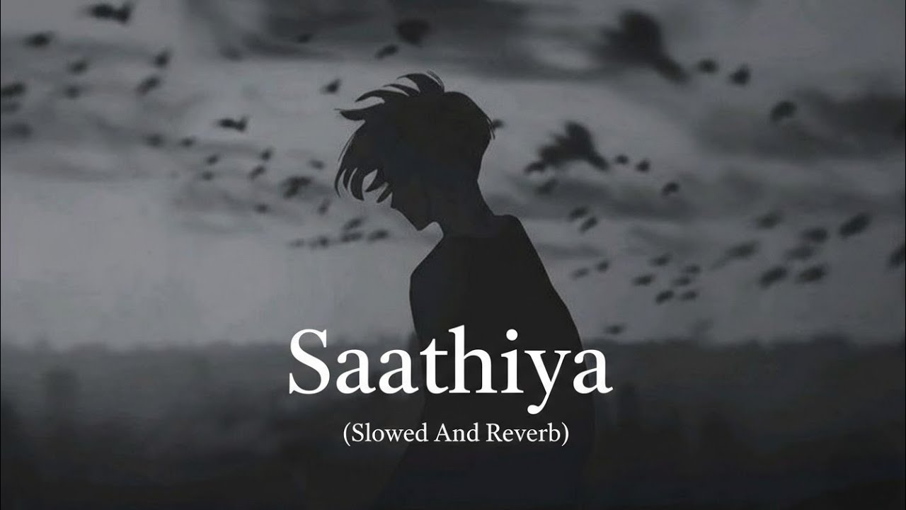 ​S A A T H I Y A (Aesthetic Lofi Edit)​ 'Saathiya' part that hits different ✨​ Saathiya (Lofi Chill)