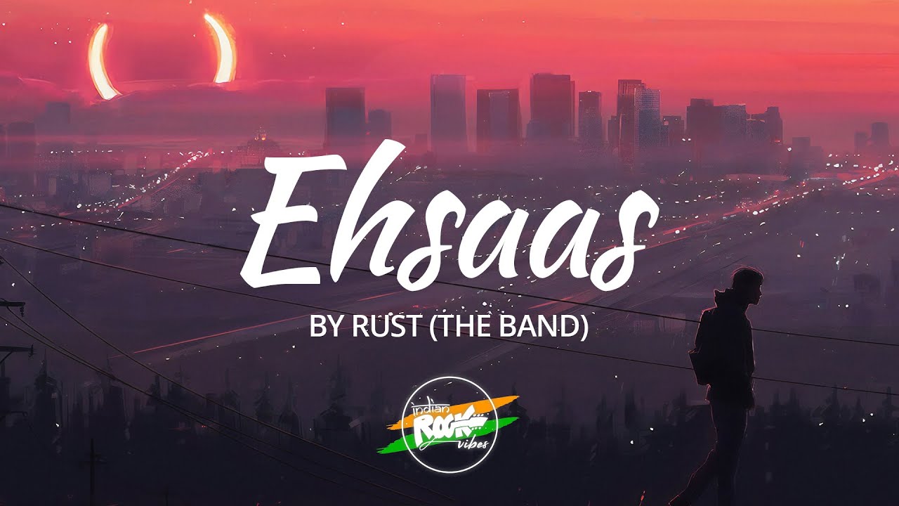 RusT the Band - Ehsaas (Lyrics) | Indian Rock Vibes