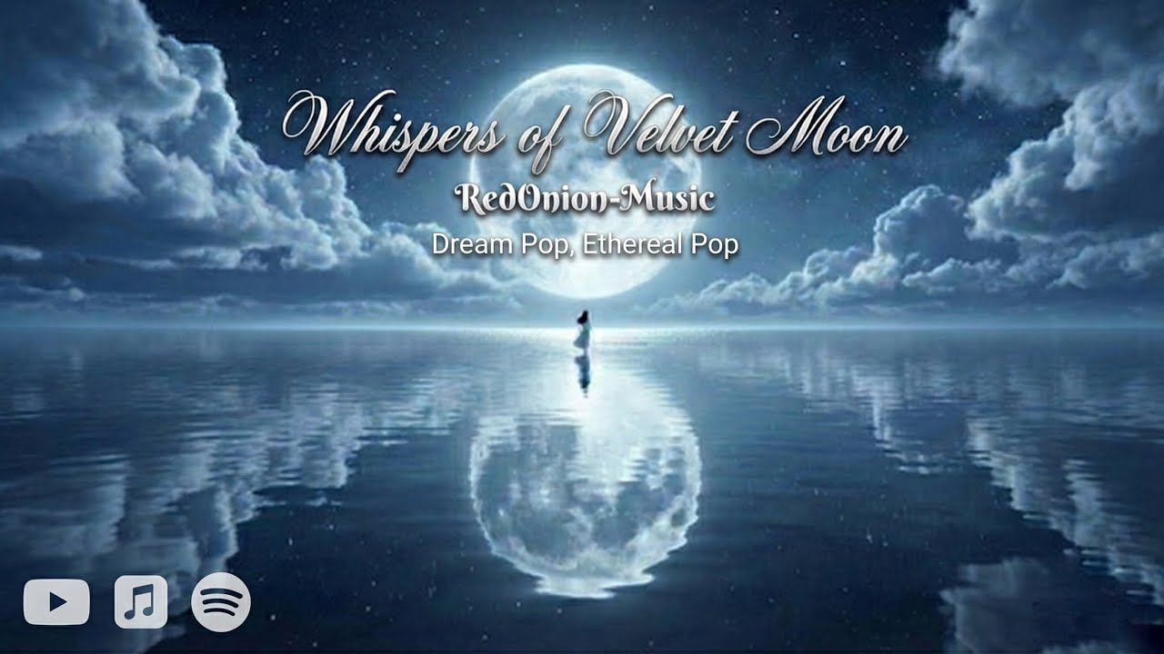Whispers of Velvet Moon (ภวังค์รักใต้เงาจันทร์) - RedOnion-Music | #dreampop | Official Mv