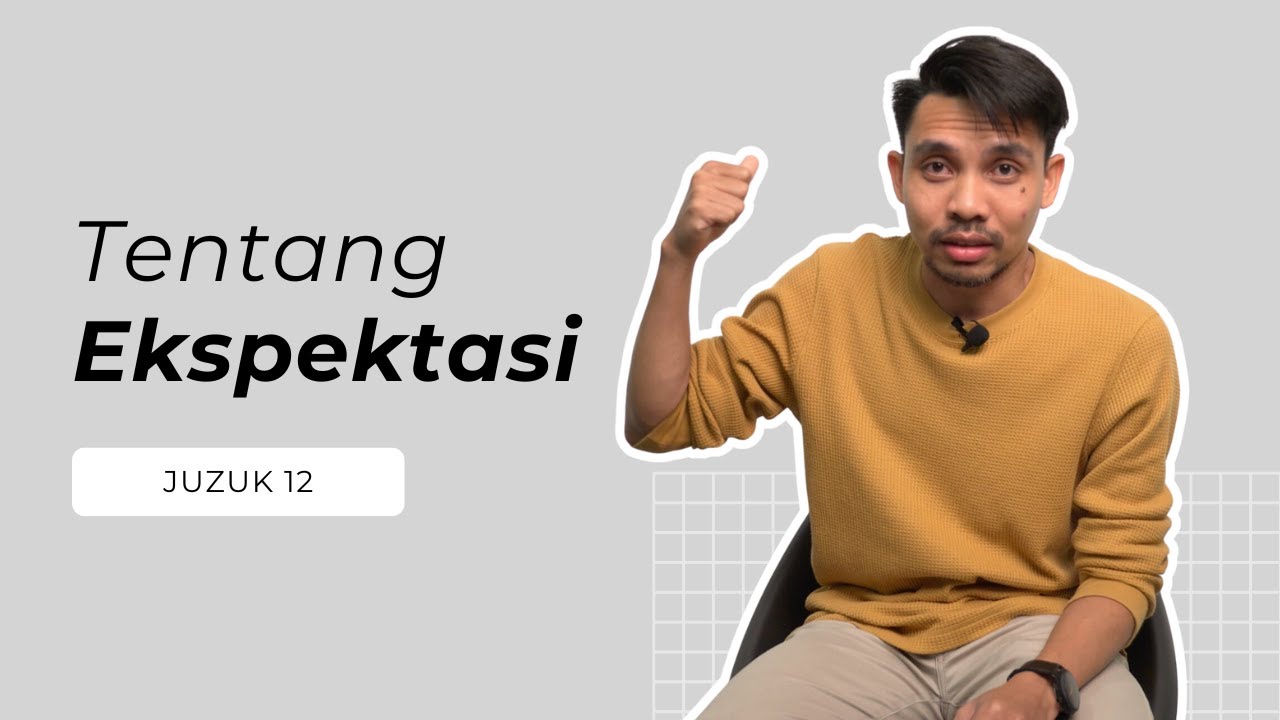 Juzuk 12 - Tentang Ekspektasi | Hafizul Faiz