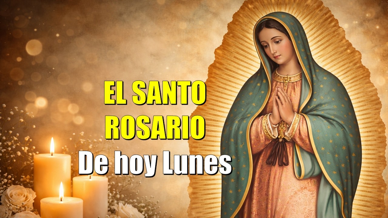 EL SANTO ROSARIO DEL DIA DE HOY LUNES
