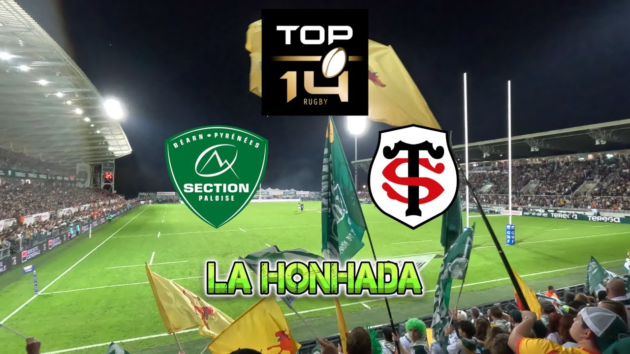 La Honhada  🎤 avec paroles 🏉 SECTION PALOISE 🆚 STADE TOULOUSAIN