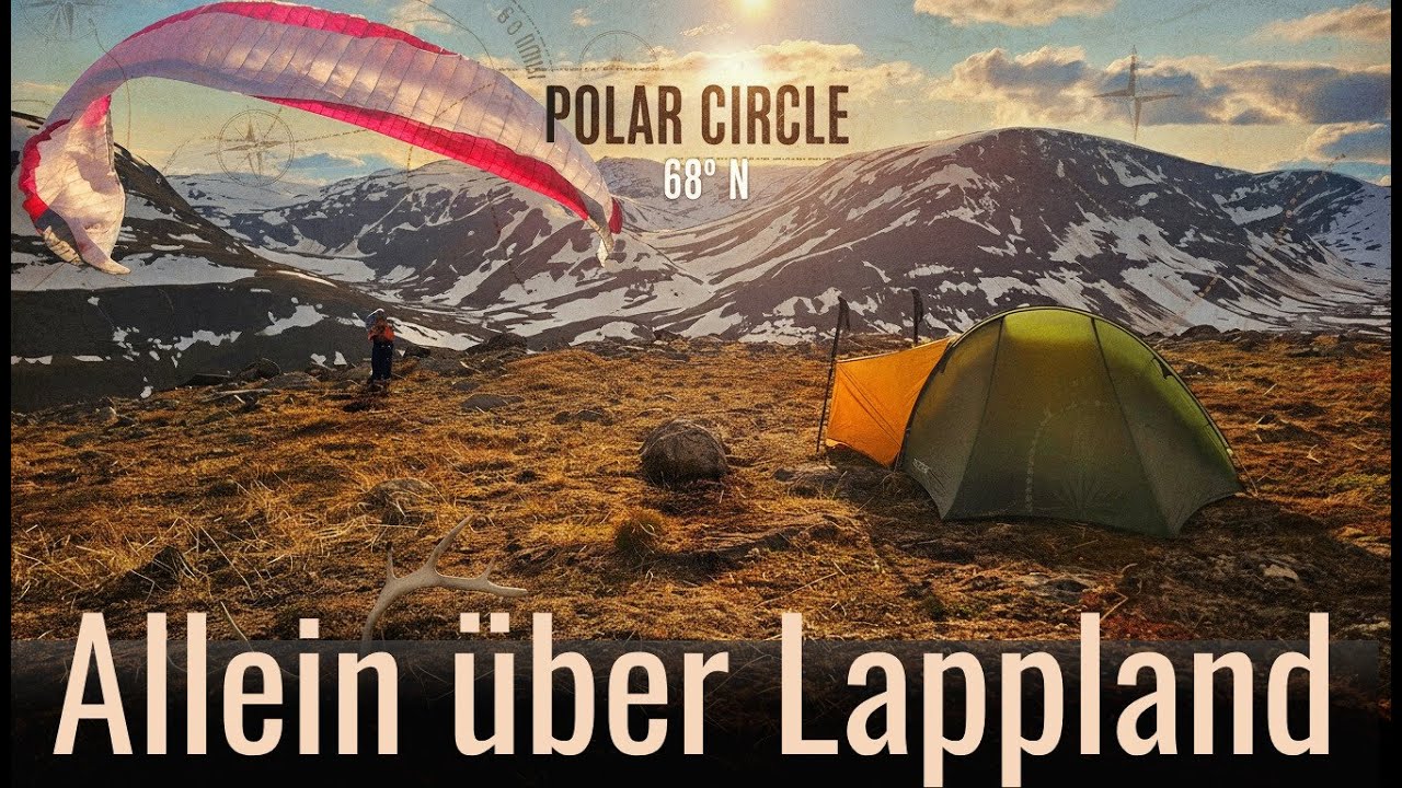 68°Nord -  5 Tage Abenteuer, allein mit Zelt und Gleitschirm durch die nordische Wildnis...
