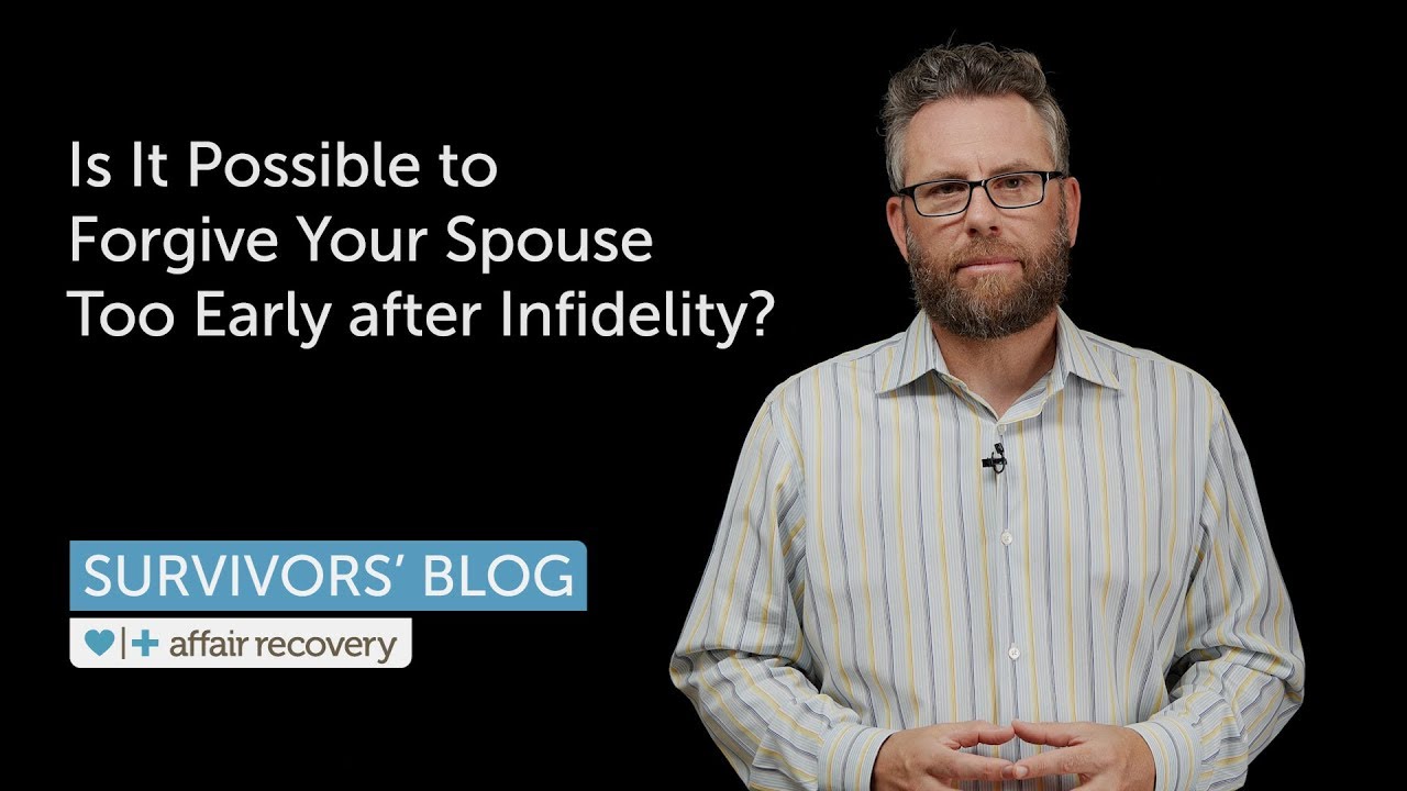 Is It Possible to Forgive Your Spouse Too Early after Infidelity?