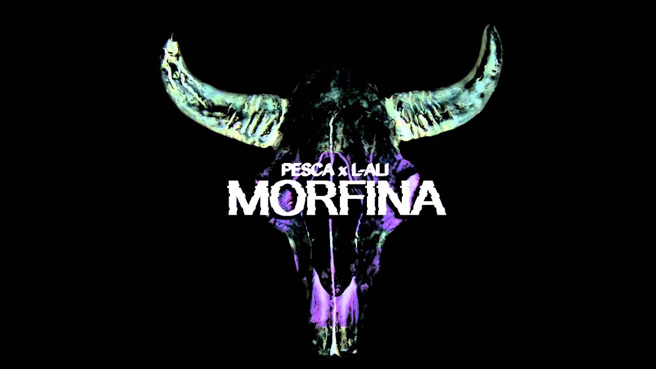 PESCA x L-ALI ~ MORFINA