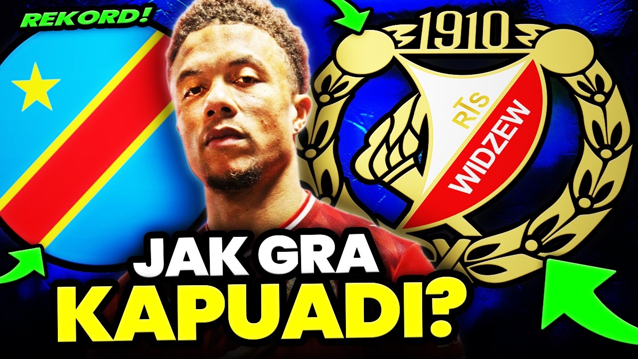 KAPUADI w WIDZEWIE! | ANALIZA
