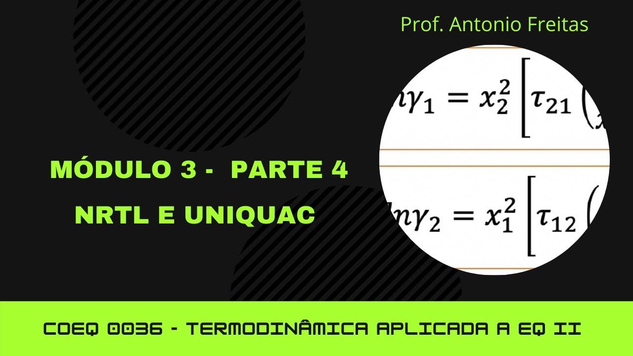 Os modelos NRTL e UNIQUAC - Módulo 3 parte 4 - COEQ 0036
