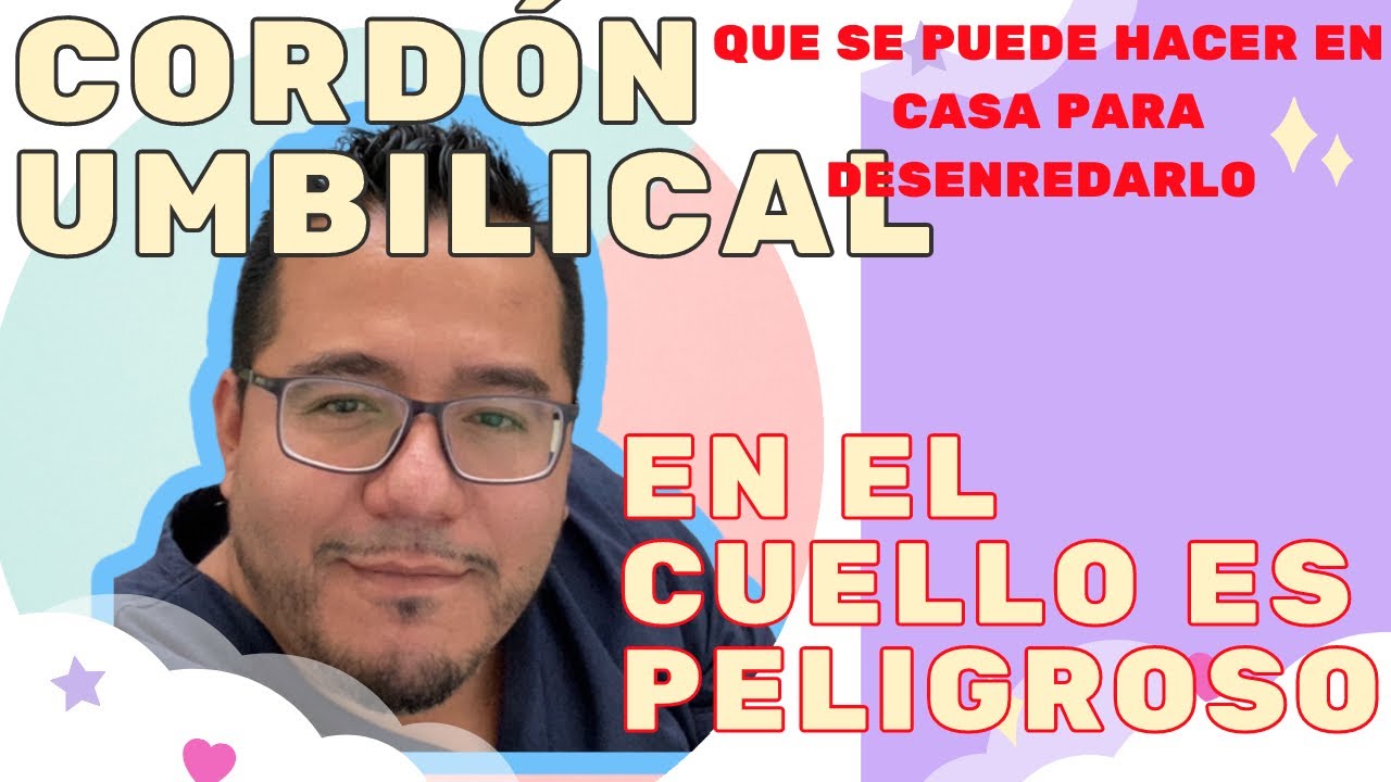 CORDON UMBILICAL en el CUELLO  enredado PELIGROSO? Que HACER para DESENREDARLO