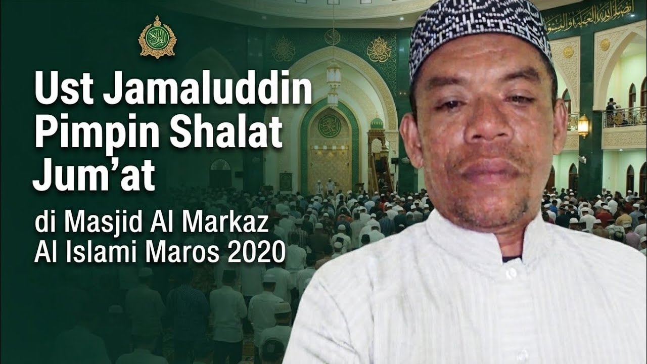 Al Markaz Maros: Ust Jamaluddin, S.Ag Pimpin Shalat Jum´at, 03/01/2020
