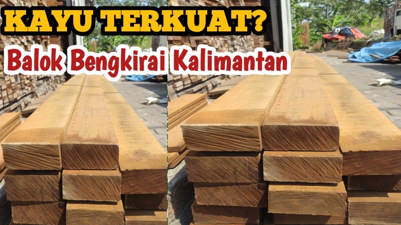 Kayu Terkuat, Balok Bengkirai Kalimantan Harga Terlaris Untuk Rumahan | Pengiriman Ke Jakarta Bogor