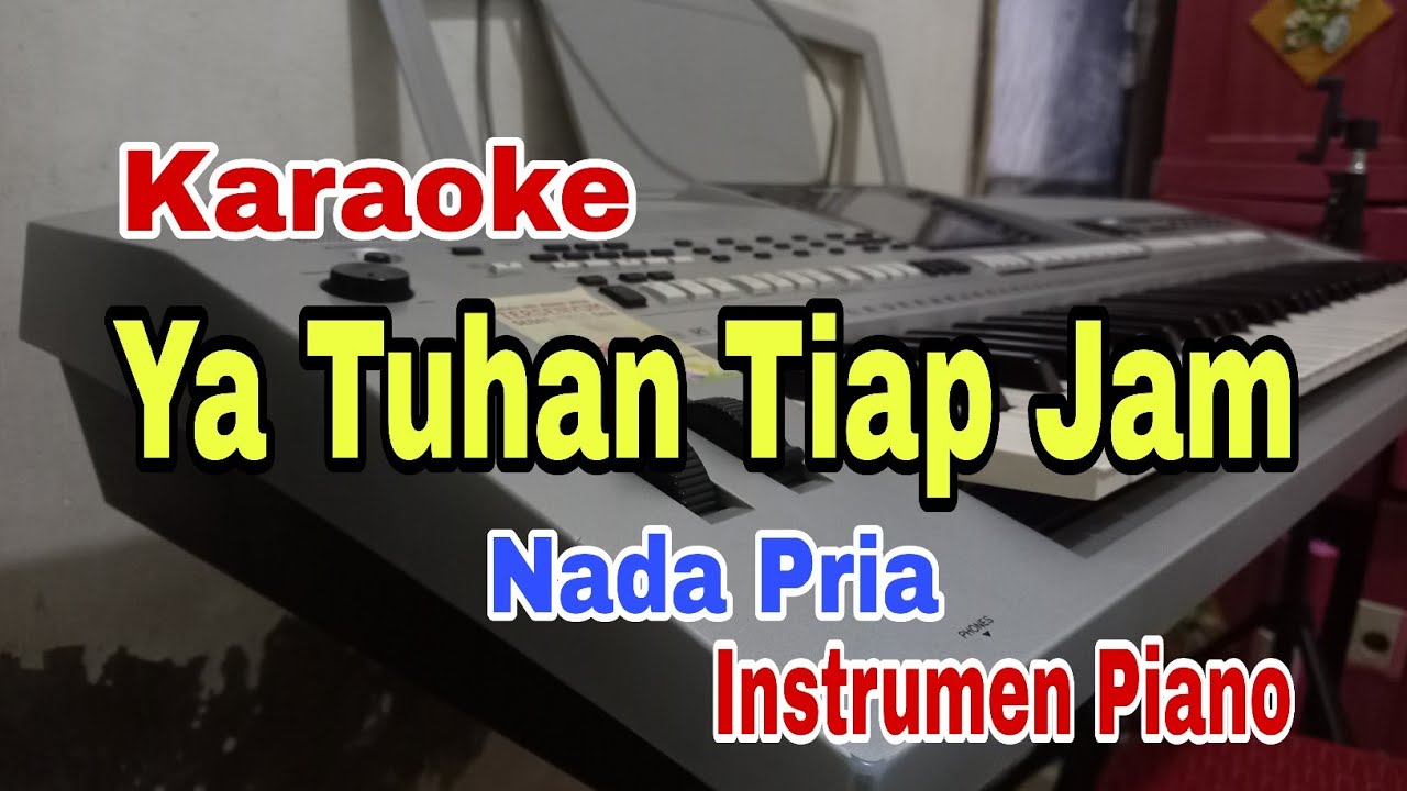 YA TUHAN TIAP JAM || KARAOKE NADA PRIA || KARAOKE PIANO || 