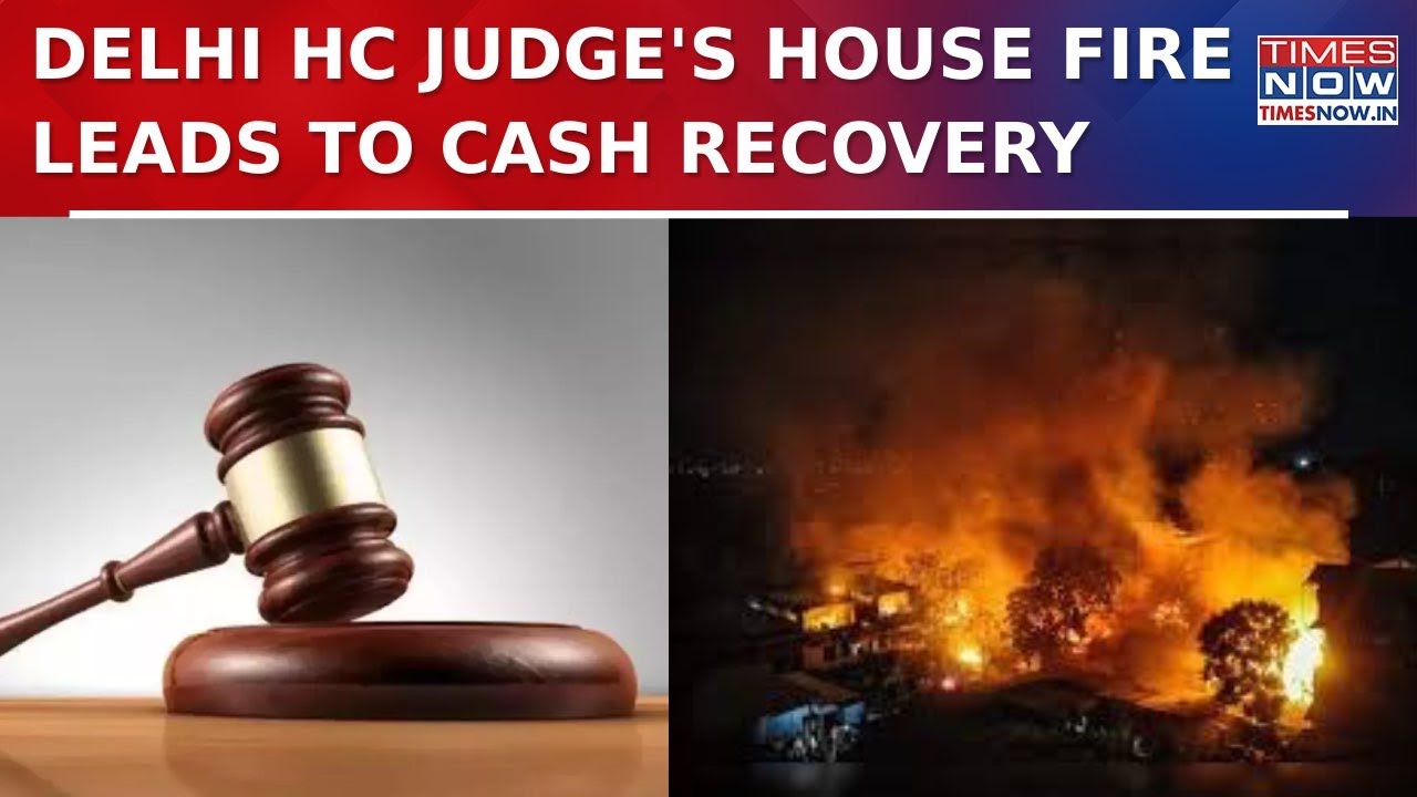 Fire At Delhi HC Judge&rsquo;s House Leads To Cash Recovery, SC Collegium Transfers Judge To Allahabad HC