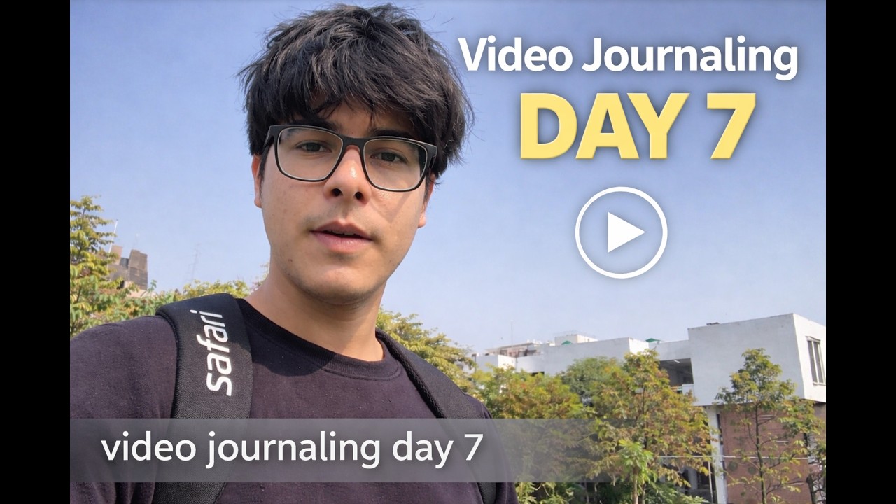 Day 7 | video journaling