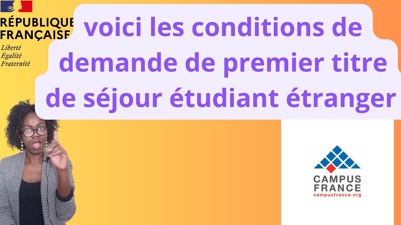 Campus France Voici les conditions de demande de premier titre de séjour étudiant étranger