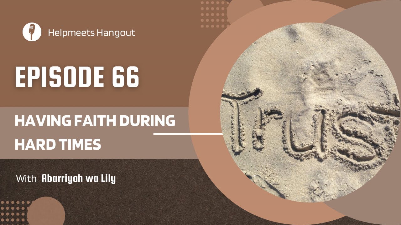 EPISODE 66: HAVING FAITH DURING HARD TIMES