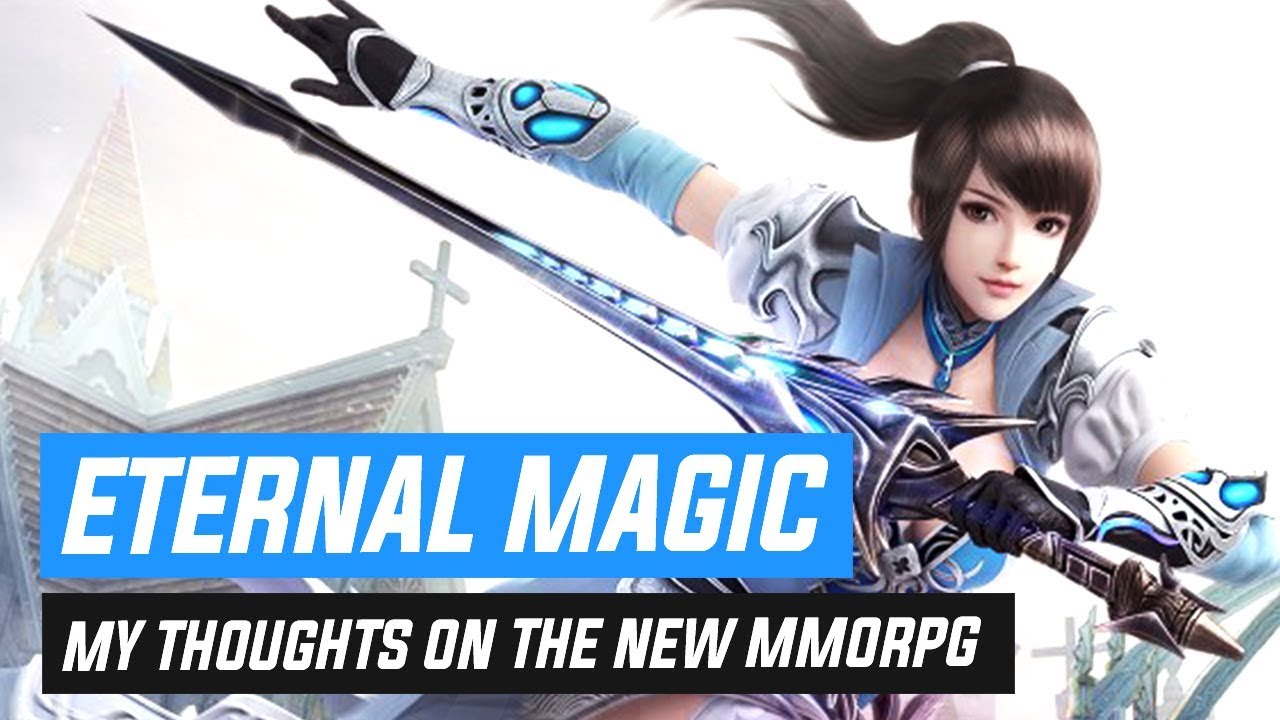 Eternal Magic - My Thoughts on the New MMORPG