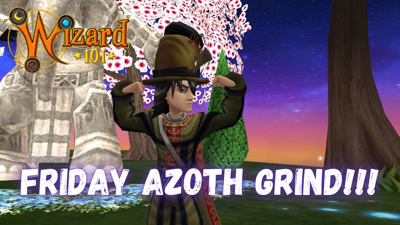 Wizard101 FRIDAY AZOTH GRIND!!!