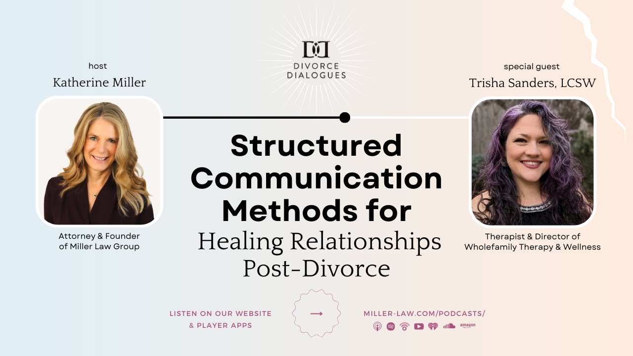 Structured Communication Methods for Healing Relationships Post-Divorce - with Trisha Sanders