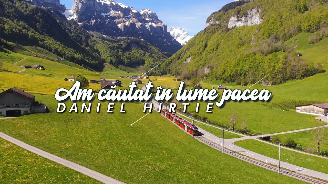 Daniel H&icirc;rtie - Am căutat &icirc;n lume pacea