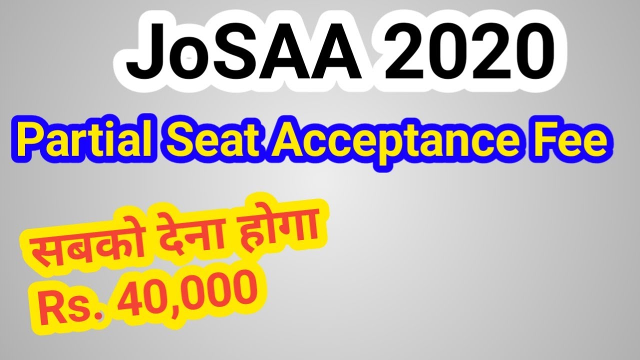 Josaa Rs. 40,000 payment Partial seat acceptance fee